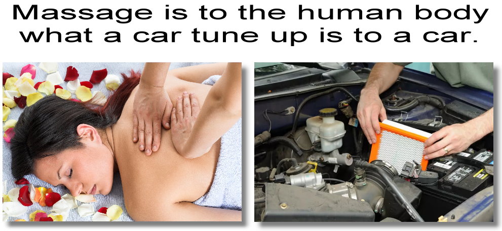 Massage is to the human body what a car tune up is to a car!